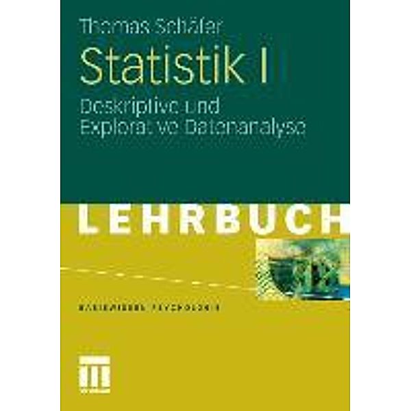 Statistik: Bd.1 Deskriptive und Explorative Datenanalyse, Thomas Schäfer