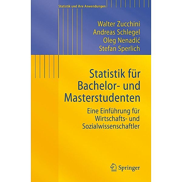 Statistik für Bachelor- und Masterstudenten / Statistik und ihre Anwendungen, Walter Zucchini, Andreas Schlegel, Oleg Nenadic, Stefan Sperlich