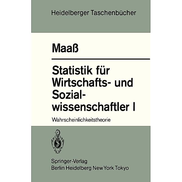 Statistik für Wirtschafts- und Sozialwissenschaftler I / Heidelberger Taschenbücher Bd.232, S. Maass