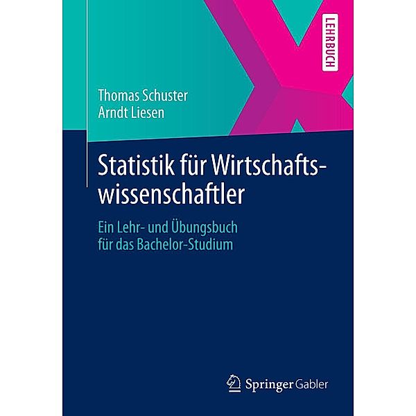 Statistik für Wirtschaftswissenschaftler, Thomas Schuster, Arndt Liesen