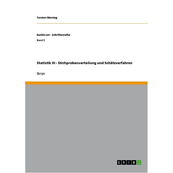 Statistik III - Stichprobenverteilung und Schätzverfahren / bwl24.net - Schriftenreihe Bd.Band 9, Torsten Montag