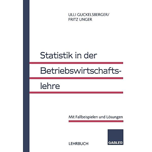 Statistik in der Betriebswirtschaftslehre, Ullrich Guckelsberger, Fritz Unger