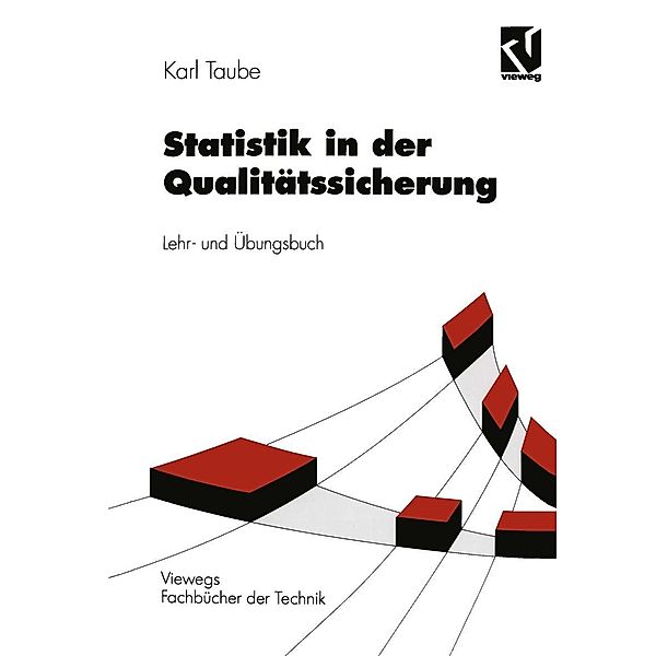Statistik in der Qualitätssicherung / Viewegs Fachbücher der Technik, Karl Taube