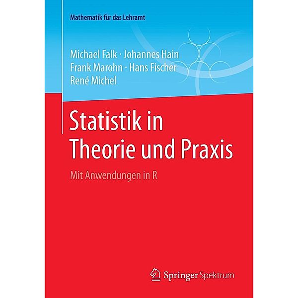 Statistik in Theorie und Praxis / Mathematik für das Lehramt, Michael Falk, Johannes Hain, Frank Marohn, Hans Fischer, René Michel