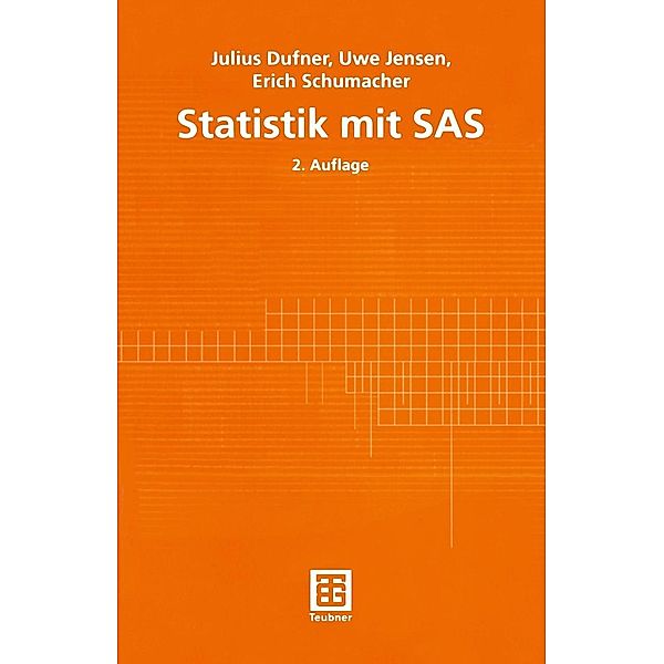 Statistik mit SAS / Teubner Studienbücher Mathematik, Julius Dufner, Uwe Jensen, Erich Schumacher