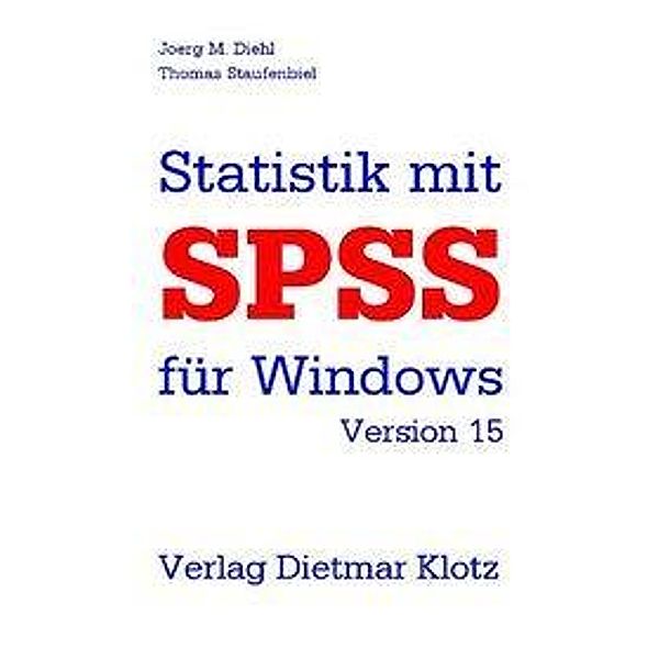 Statistik mit SPSS für Windows Version 15, Joerg M. Diehl, Thomas Staufenbiel