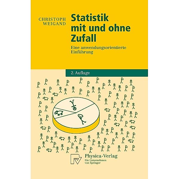 Statistik mit und ohne Zufall / Physica-Lehrbuch, Christoph Weigand