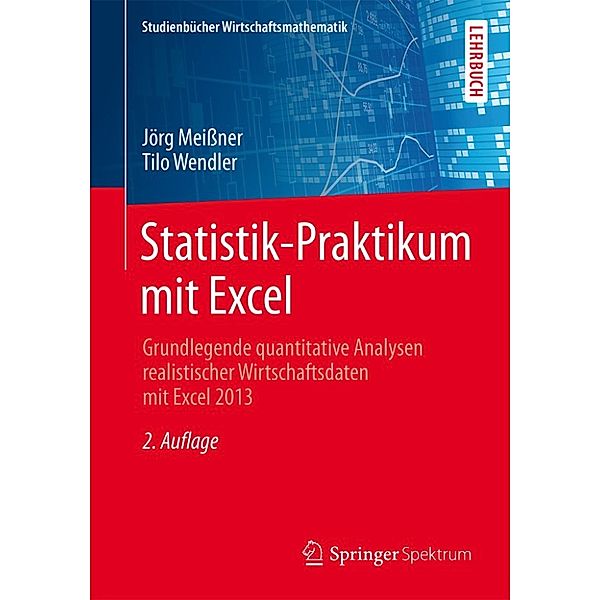 Statistik-Praktikum mit Excel / Studienbücher Wirtschaftsmathematik, Jörg Meißner, Tilo Wendler
