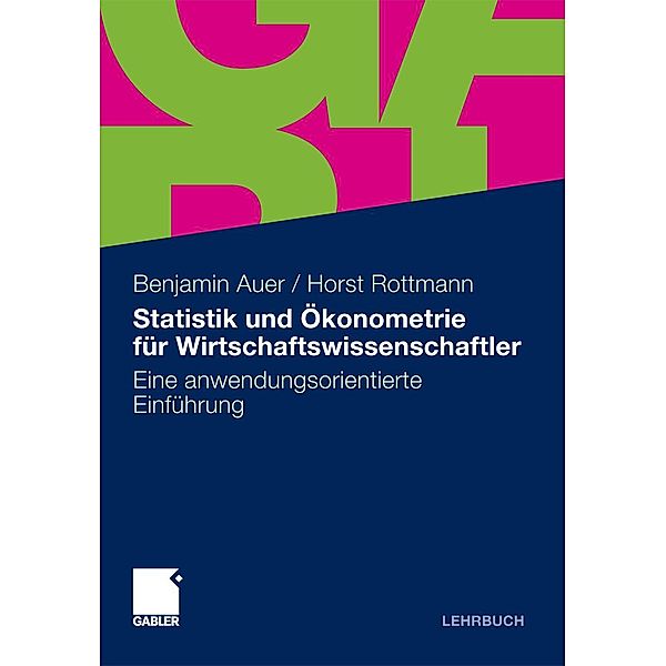Statistik und Ökonometrie für Wirtschaftswissenschaftler, Benjamin R. Auer, Horst Rottmann