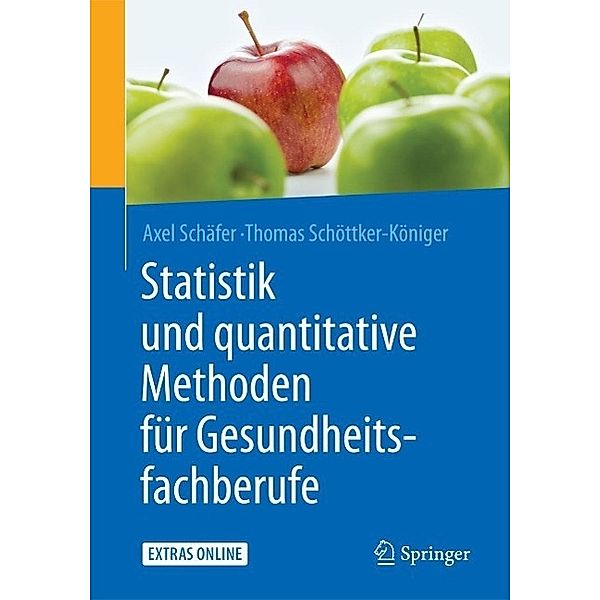 Statistik und quantitative Methoden für Gesundheitsfachberufe, Axel Schäfer, Thomas Schöttker-Königer