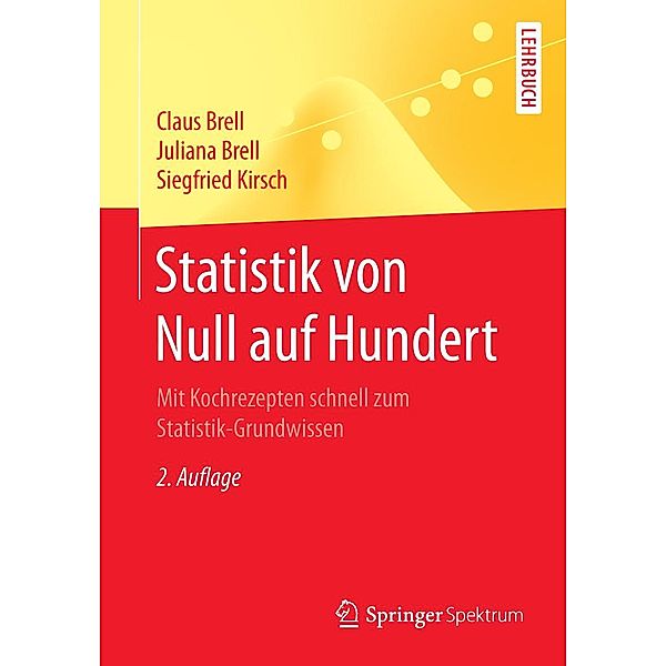 Statistik von Null auf Hundert / Springer-Lehrbuch, Claus Brell, Juliana Brell, Siegfried Kirsch