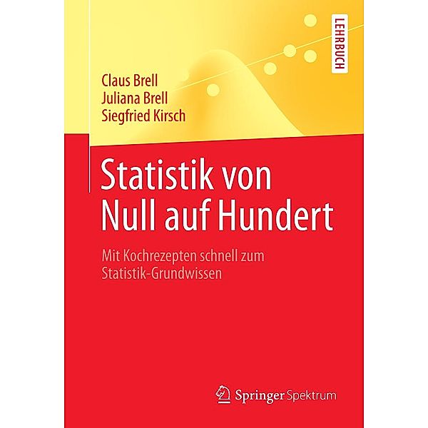 Statistik von Null auf Hundert / Springer-Lehrbuch, Claus Brell, Juliana Brell, Siegfried Kirsch