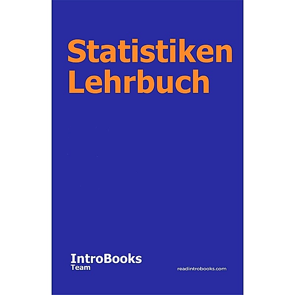 Statistiken Lehrbuch, IntroBooks Team