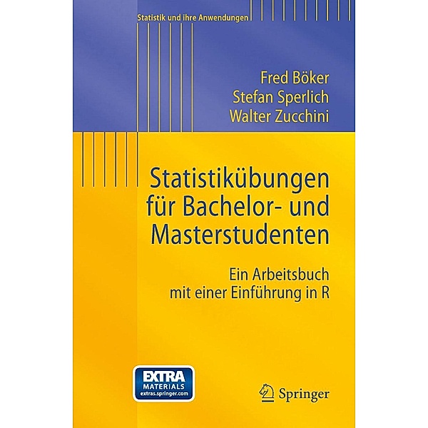 Statistikübungen für Bachelor- und Masterstudenten / Statistik und ihre Anwendungen, Fred Böker, Stefan Sperlich, Walter Zucchini