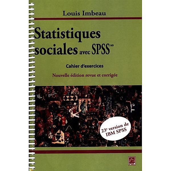 Statistiques sociales avec IBM SPSSMD : Cahier d'exercices N.E., Louis Imbeau