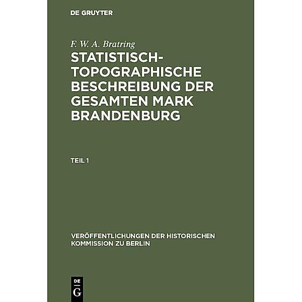 Statistisch-topographische Beschreibung der gesamten Mark Brandenburg / Veröffentlichungen der Historischen Kommission zu Berlin Bd.22, F. W. A. Bratring