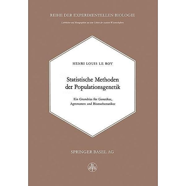Statistische Methoden der Populationsgenetik / Lehrbücher und Monographien aus dem Gebiete der exakten Wissenschaften Bd.15, H. Leroy