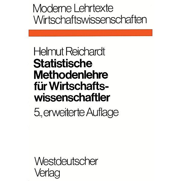 Statistische Methodenlehre für Wirtschaftswissenschaftler / Moderne Lehrtexte: Wirtschaftswissenschaften Bd.9, Helmut Reichardt