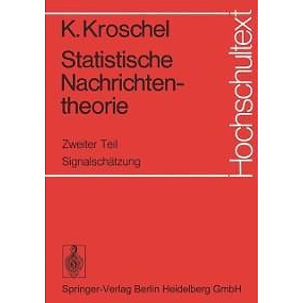 Statistische Nachrichtentheorie / Hochschultext, Kristian Kroschel