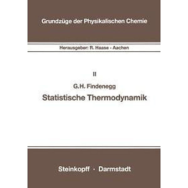 Statistische Thermodynamik / Grundzüge der Physikalischen Chemie in Einzeldarstellungen Bd.2, G. H. Findenegg