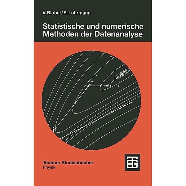 Statistische und numerische Methoden der Datenanalyse / Teubner Studienbücher Physik, Volker Blobel, Erich Lohrmann