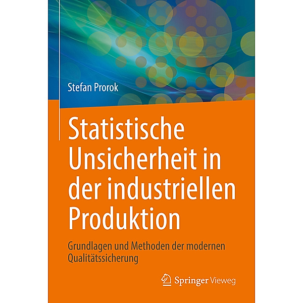 Statistische Unsicherheit in der industriellen Produktion, Stefan Prorok