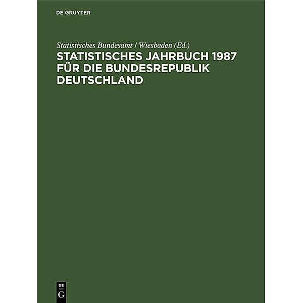 Statistisches Jahrbuch 1987 für die Bundesrepublik Deutschland