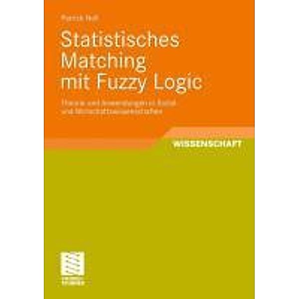 Statistisches Matching mit Fuzzy Logic / Entwicklung und Management von Informationssystemen und intelligenter Datenauswertung, Patrick Noll