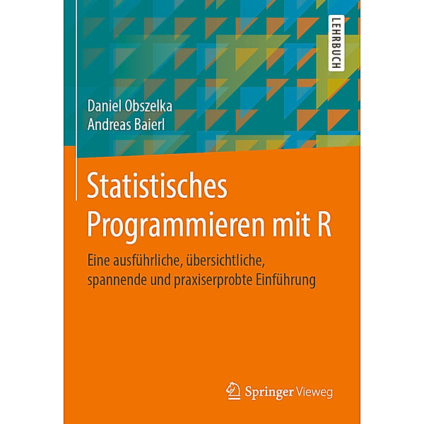 Statistisches Programmieren mit R, Daniel Obszelka, Andreas Baierl