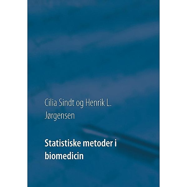 Statistiske metoder i biomedicin, Cilia Sindt, Henrik L. Jørgensen