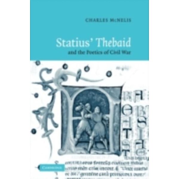 Statius' Thebaid and the Poetics of Civil War, Charles McNelis