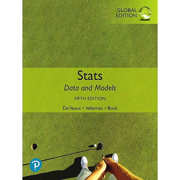 Stats: Data and Models, Global Edition, Richard D. De Veaux, Paul F. Velleman, David E. Bock