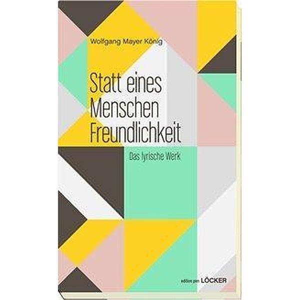 Statt eines Menschen Freundlichkeit, Wolfgang Mayer König