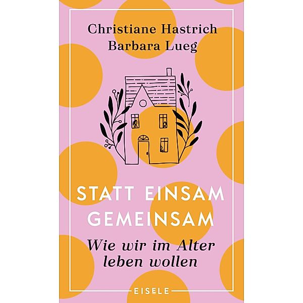 Statt einsam gemeinsam, Christiane Hastrich, Barbara Lueg