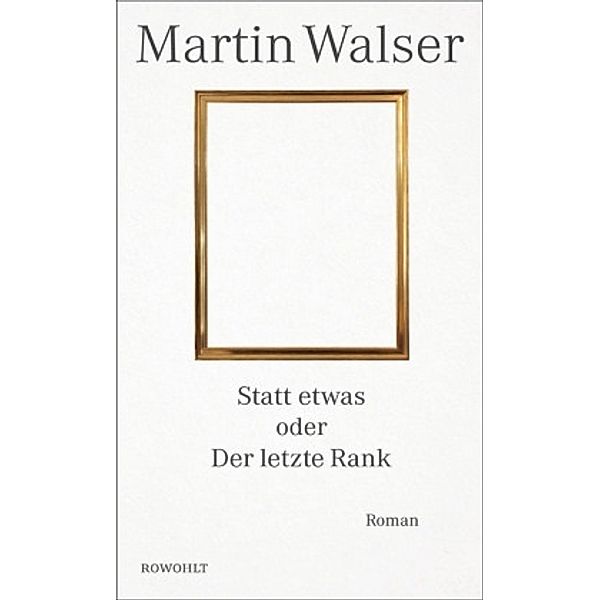 Statt etwas oder Der letzte Rank, Martin Walser