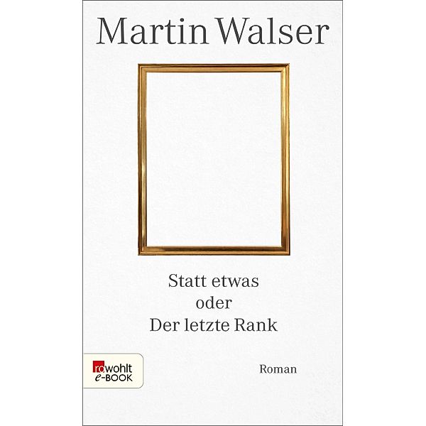 Statt etwas oder Der letzte Rank, Martin Walser