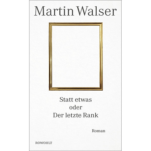 Statt etwas oder Der letzte Rank, Martin Walser