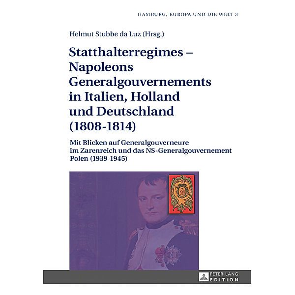 Statthalterregimes - Napoleons Generalgouvernements in Italien, Holland und Deutschland (1808-1814)