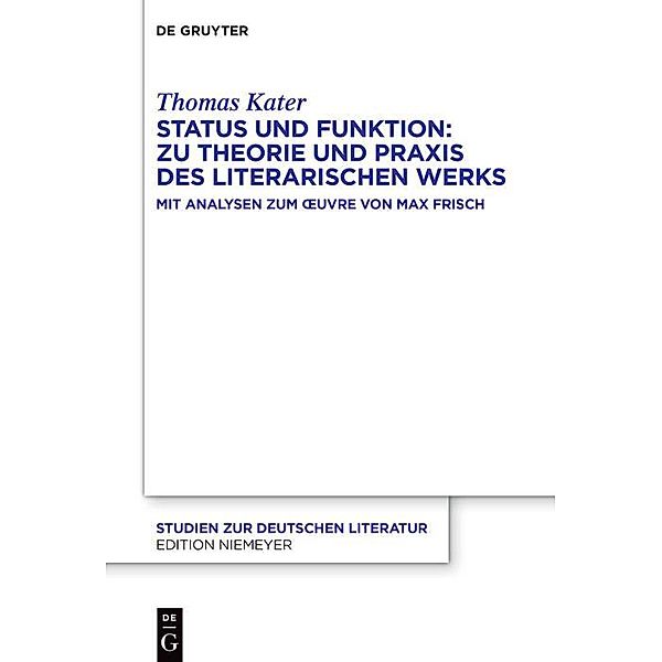 Status und Funktion: Zu Theorie und Praxis des literarischen Werks / Studien zur deutschen Literatur, Thomas Kater