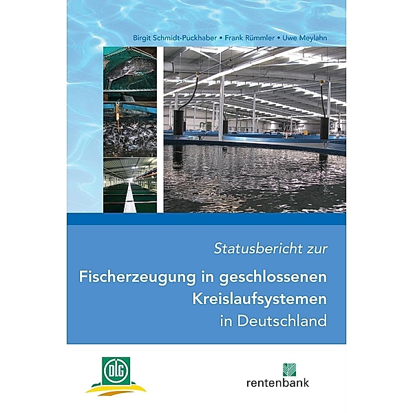 Statusbericht zur Fischerzeugung in geschlossenen Kreislaufsystemen in Deutschland, Birgit Schmidt-Puckhaber, Frank Rümmler, Uwe Meylahn