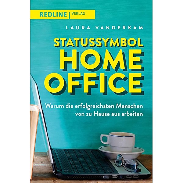 Statussymbol Homeoffice, Laura Vanderkam