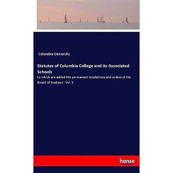 Statutes of Columbia College and its Associated Schools, Columbia University