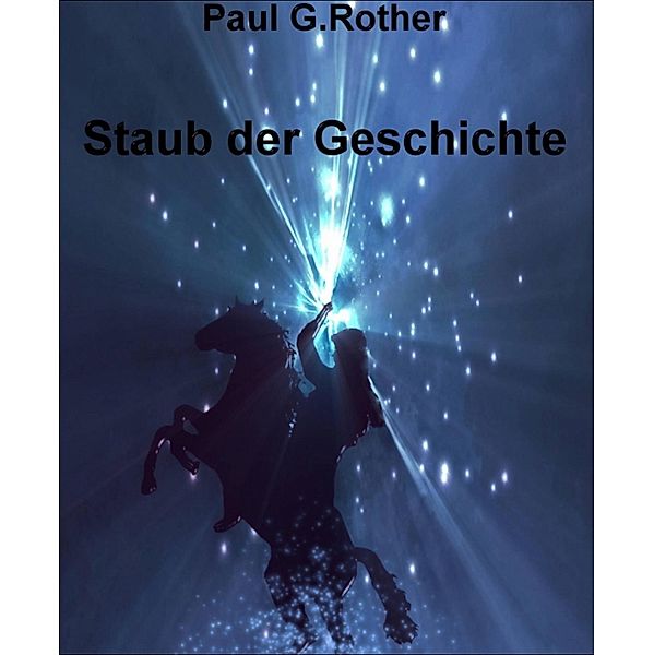 Staub der Geschichte, Paul G. Rother
