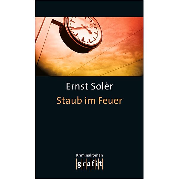 Staub im Feuer / Fred-Staub-Krimis, Ernst Solèr