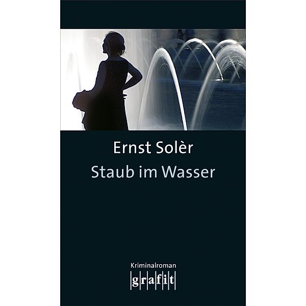 Staub im Wasser / Fred-Staub-Krimis, Ernst Solèr