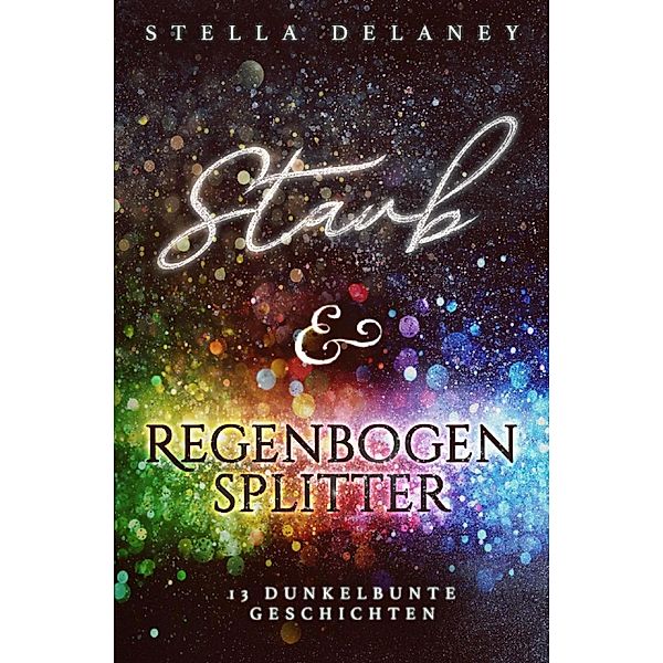 Staub und Regenbogensplitter, Stella Delaney