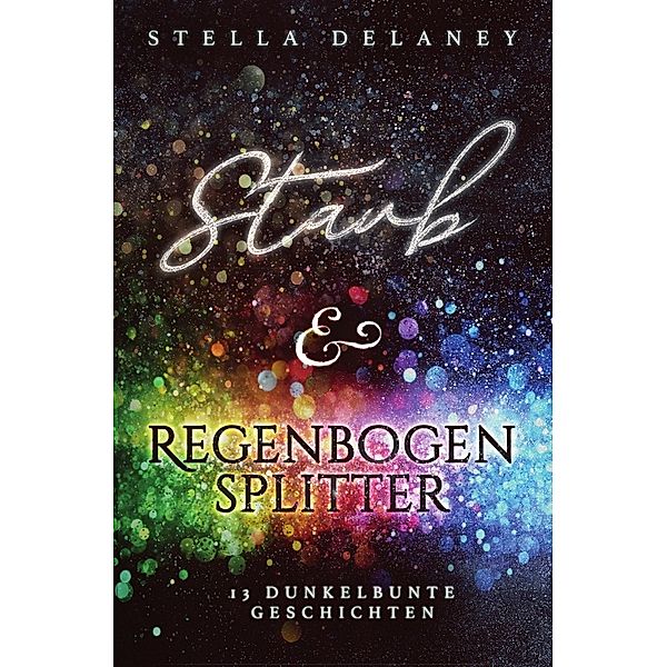 Staub und Regenbogensplitter, Stella Delaney