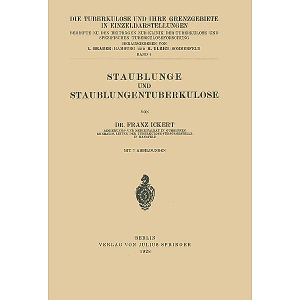 Staublunge und Staublungentuberkulose / Die Tuberkulose und ihre Grenzgebiete in Einzeldarstellungen Bd.4, Franz Ickert