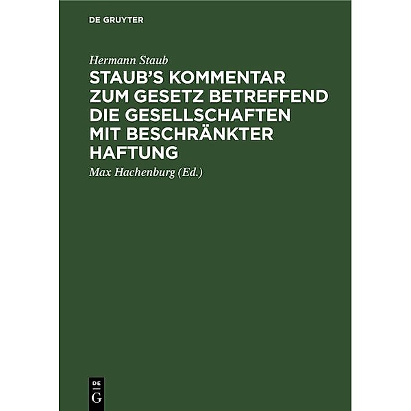 Staub's Kommentar zum Gesetz betreffend die Gesellschaften mit beschränkter Haftung, Hermann Staub