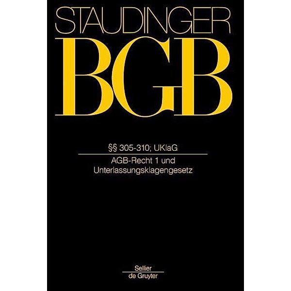 Staudingers Kommentar BGB §§ 305-310; UKlaG (AGB-Recht 1 und Unterlassungsklagengesetz)
